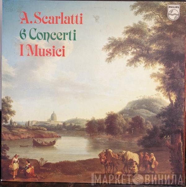 Alessandro Scarlatti, I Musici - 6 Concerti