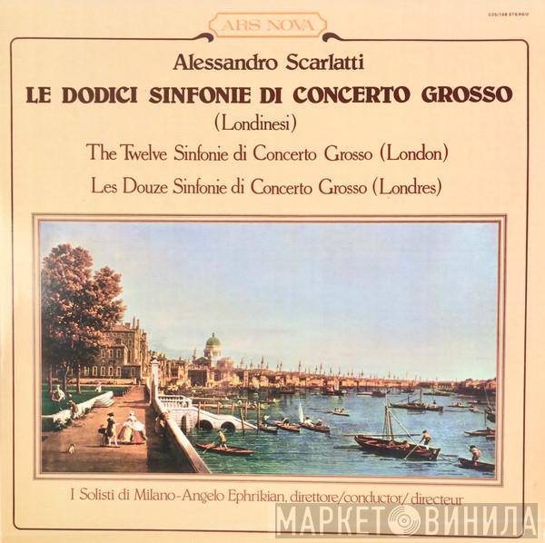 - Alessandro Scarlatti , I Solisti Di Milano  Angelo Ephrikian  - Le Dodici Sinfonie Di Concerto Grosso (Londinesi)