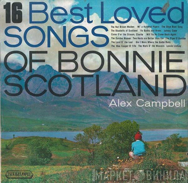 Alex Campbell  - 16 Best Loved Songs Of Bonnie Scotland