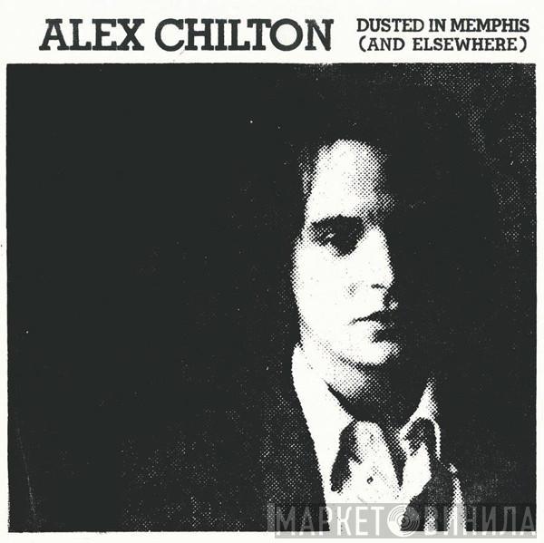 Alex Chilton - Dusted In Memphis (And Elsewhere)