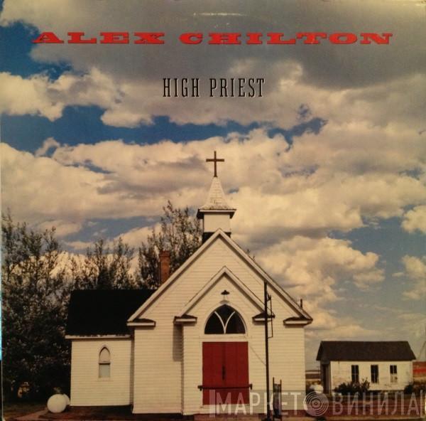  Alex Chilton  - High Priest