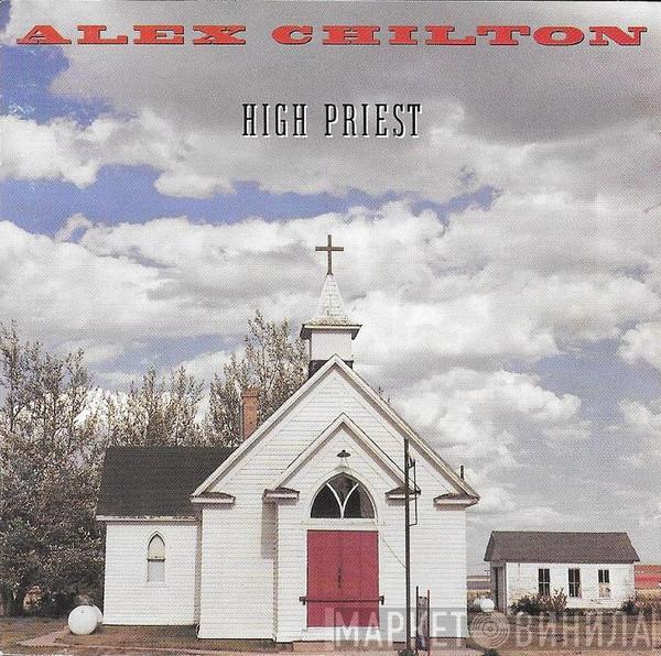  Alex Chilton  - High Priest
