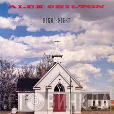  Alex Chilton  - High Priest