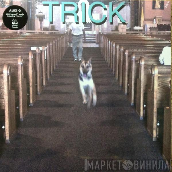 Alex G  - Trick