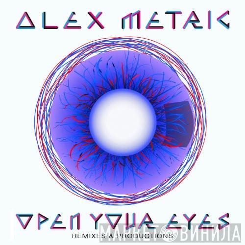  Alex Metric  - Open Your Eyes (Remixes & Productions)