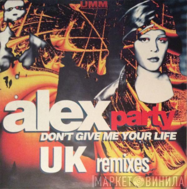  Alex Party  - Don't Give Me Your Life (UK Remixes)