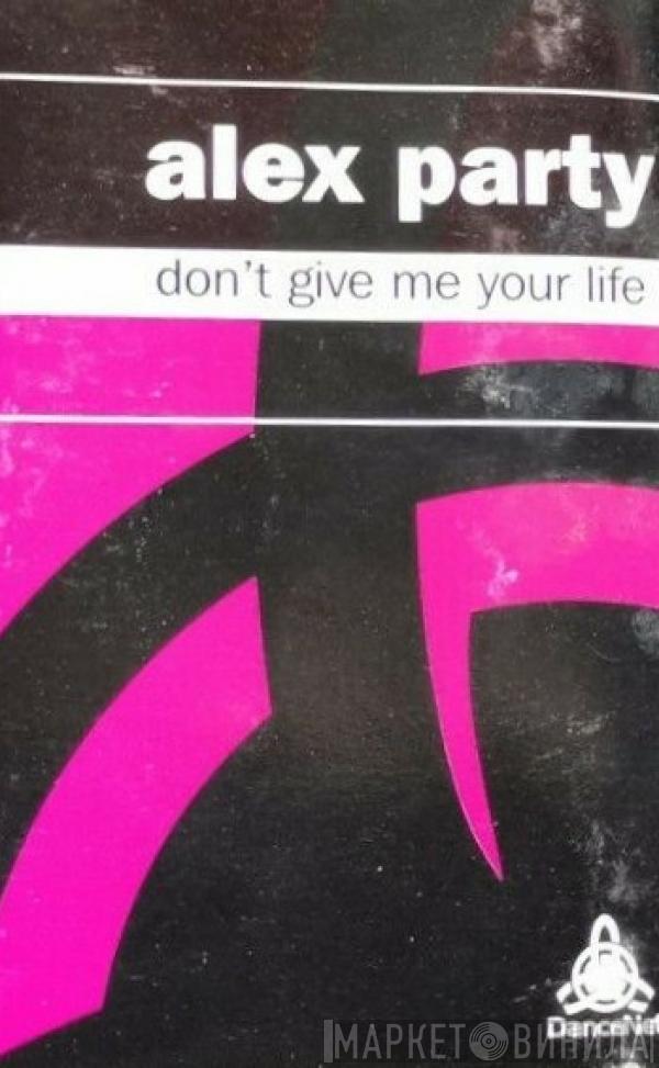  Alex Party  - Don't Give Me Your Life