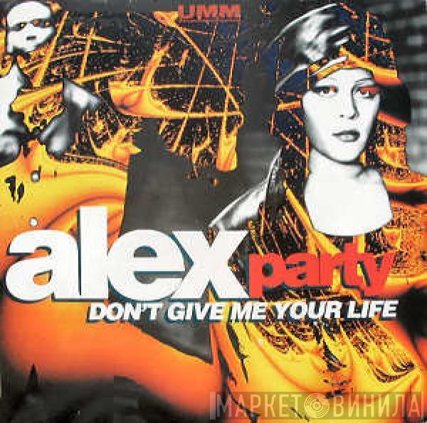  Alex Party  - Don't Give Me Your Life