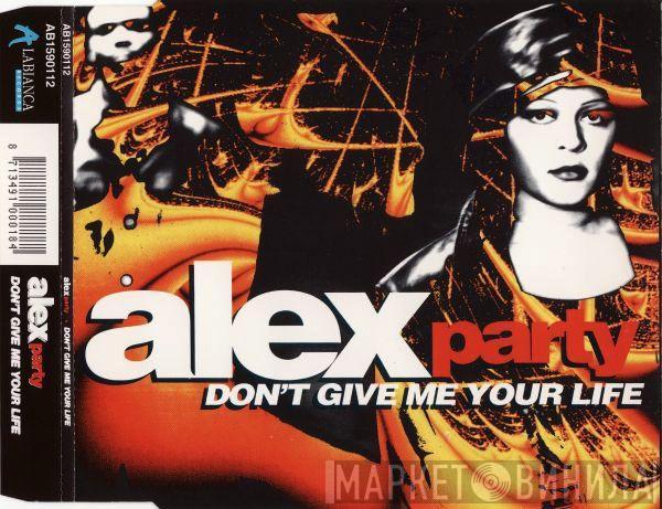  Alex Party  - Don't Give Me Your Life