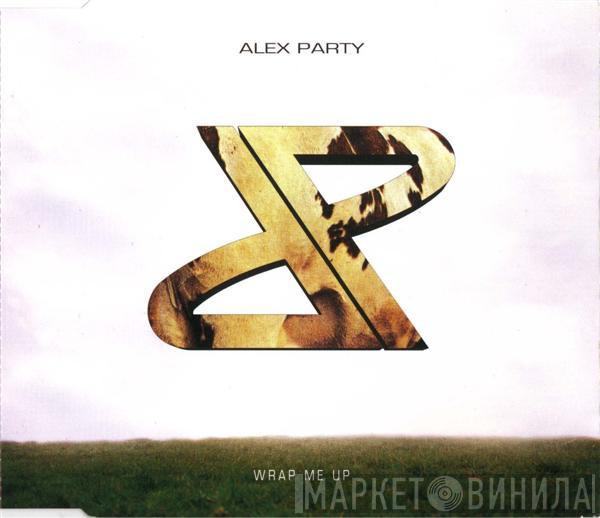  Alex Party  - Wrap Me Up