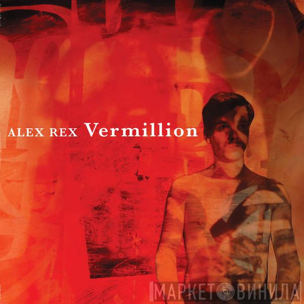 Alex Rex - Vermillion