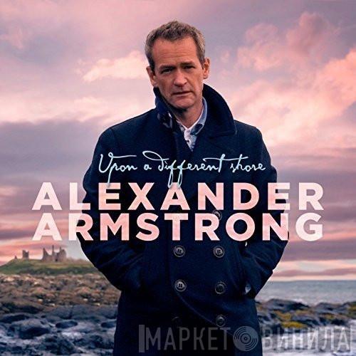 Alexander Armstrong - Upon A Different Shore 