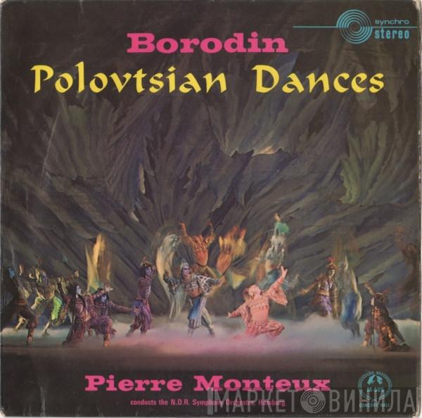 - Alexander Borodin Conducts Pierre Monteux  NDR Sinfonieorchester  - Polovtsian Dances