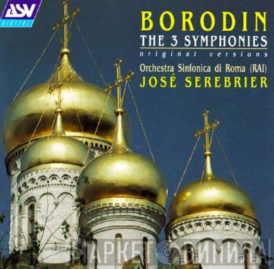 Alexander Borodin, Orchestra Sinfonica Di Roma Della RAI, Jose Serebrier - The 3 Symphonies