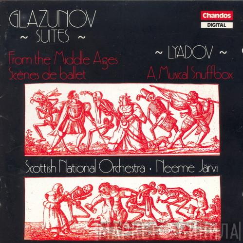 • Alexander Glazunov - Anatoly Liadov , Neeme Järvi  Royal Scottish National Orchestra  - From The Middle Ages • Scenes De Ballet • A Musical Snuffbox