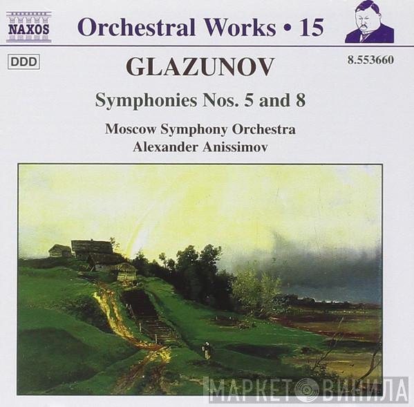 Alexander Glazunov, The Moscow Symphony Orchestra, Alexander Anissimov - Symphonies Nos. 5 And 8