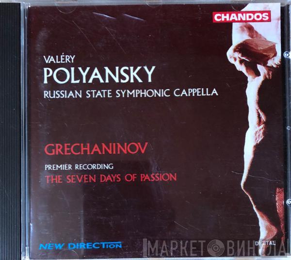 Alexander Gretchaninov, The Russian State Symphony Cappella, Valery Polyansky - The Seven Days Of Passion