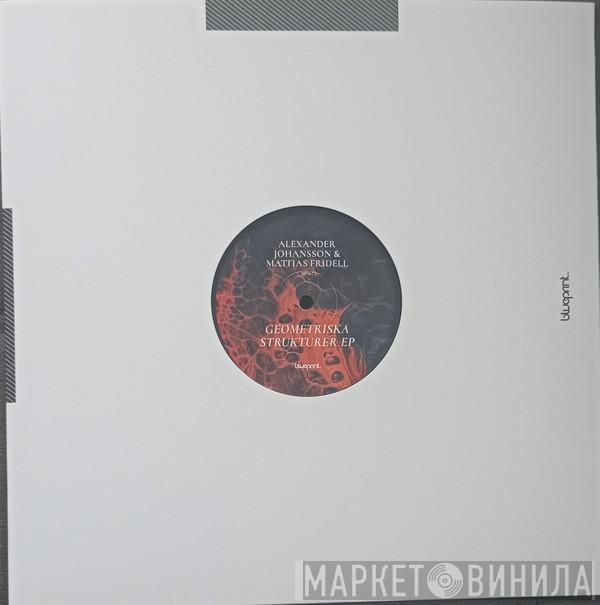 Alexander Johansson & Mattias Fridell - Geometriska Strukturer EP