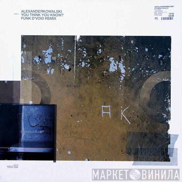 Alexander Kowalski - You Think You Know? (Funk D'Void Remix) / Emtec (De-constructed By The British Murder Boys)