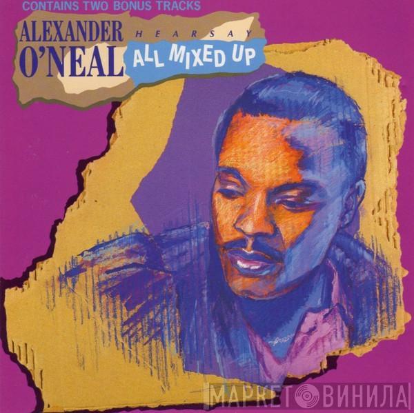  Alexander O'Neal  - Hearsay All Mixed Up