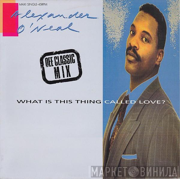  Alexander O'Neal  - What Is This Thing Called Love? (Dee Classic Mix)