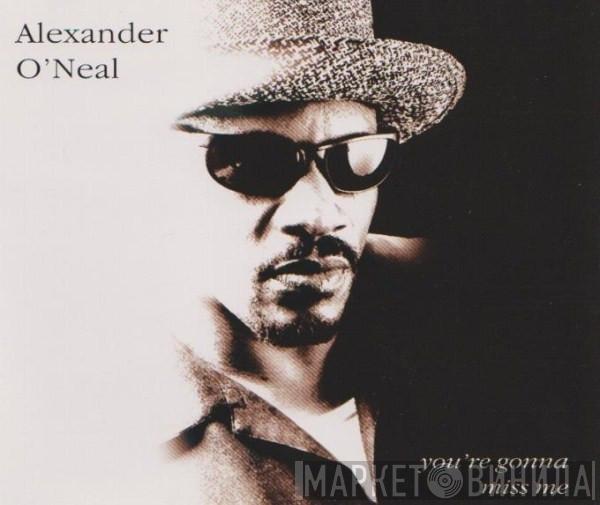  Alexander O'Neal  - You're Gonna Miss Me