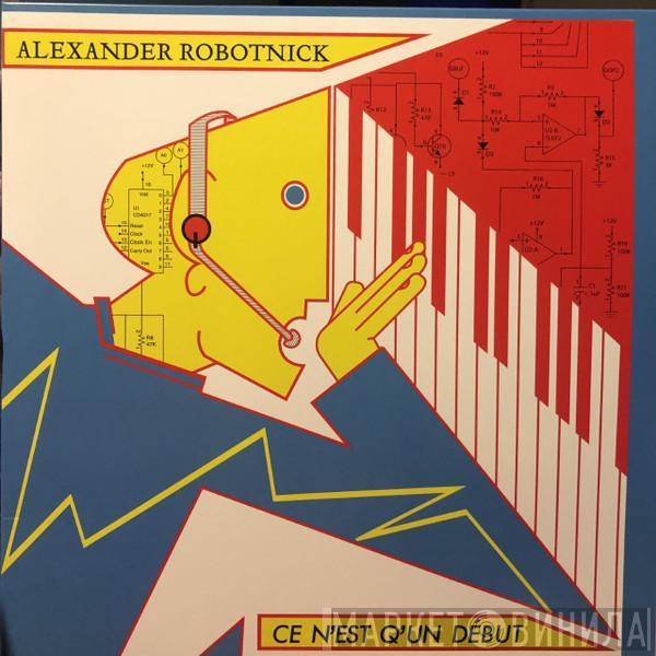 Alexander Robotnick - Ce N'Est Q'Un Début