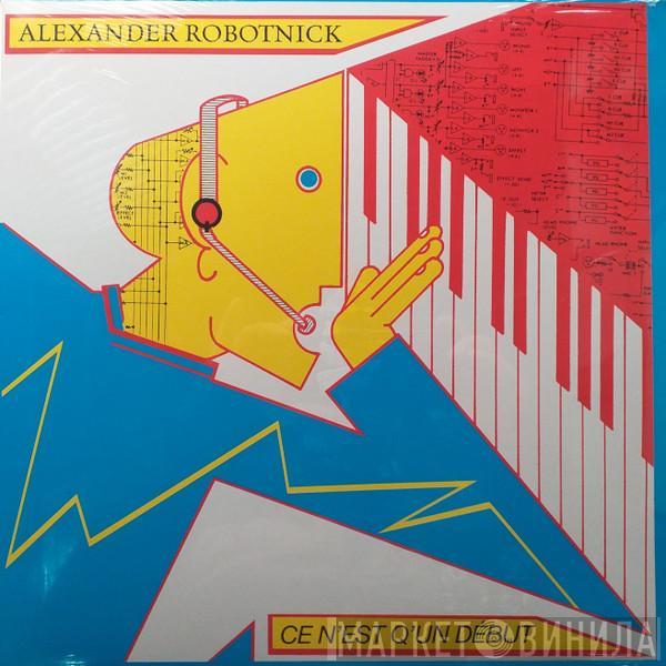 Alexander Robotnick - Ce N'est Q'un Début