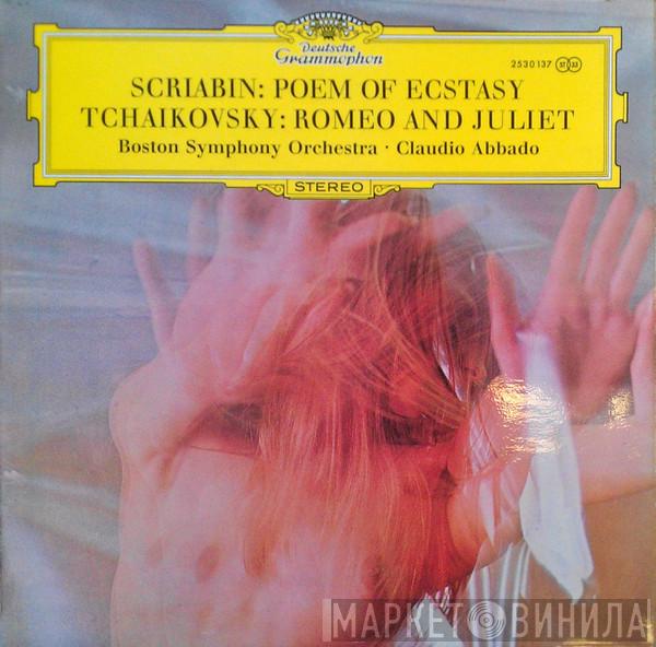 Alexander Scriabine, Pyotr Ilyich Tchaikovsky, Boston Symphony Orchestra, Claudio Abbado - Poem Of Ecstacy / Romeo And Juliet