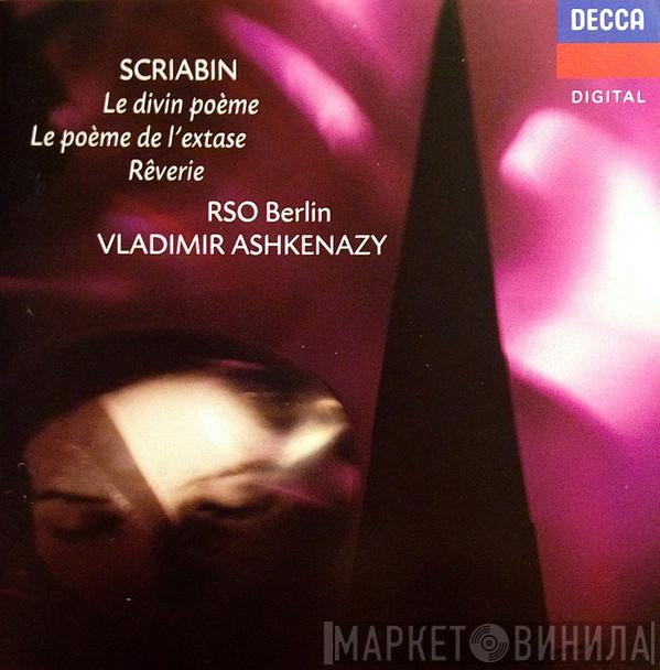 Alexander Scriabine, Radio-Symphonie-Orchester Berlin, Vladimir Ashkenazy - Le Divin Poème / Le Poème De L’extase / Rêverie