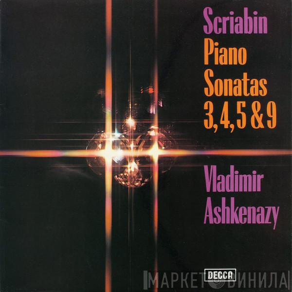 Alexander Scriabine, Vladimir Ashkenazy - Piano Sonatas 3, 4, 5 & 9