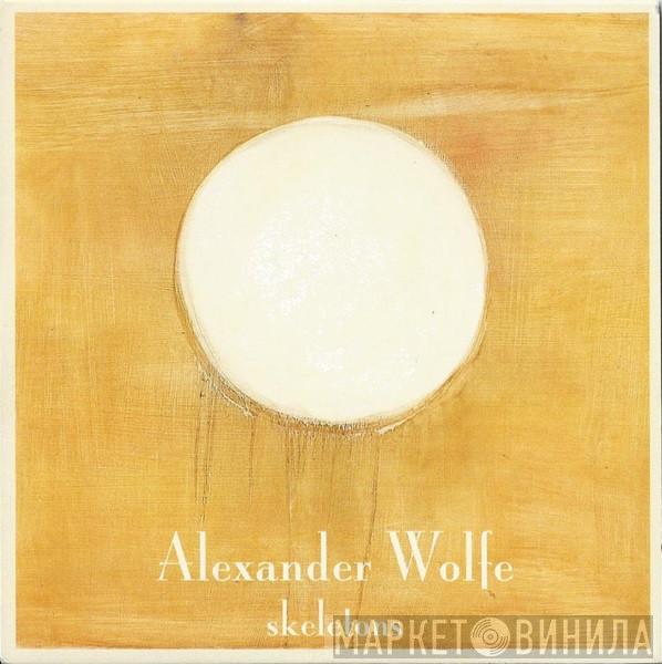Alexander Wolfe - Skeletons