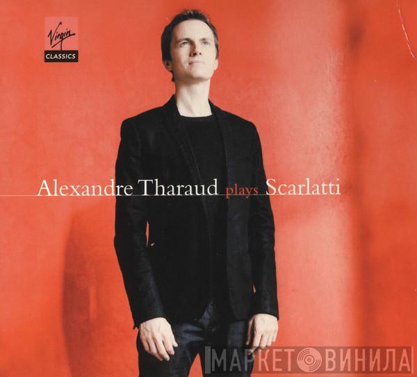 , Alexandre Tharaud  Domenico Scarlatti  - Plays Scarlatti