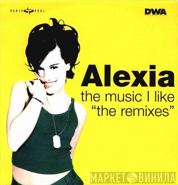  Alexia  - The Music I Like (The Remixes)