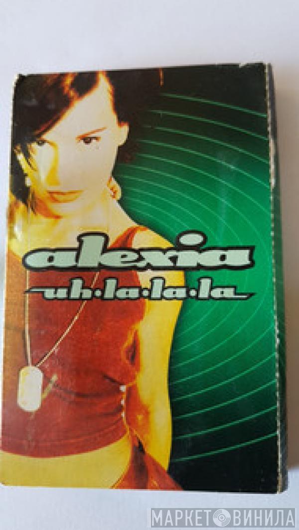  Alexia  - Uh La La La