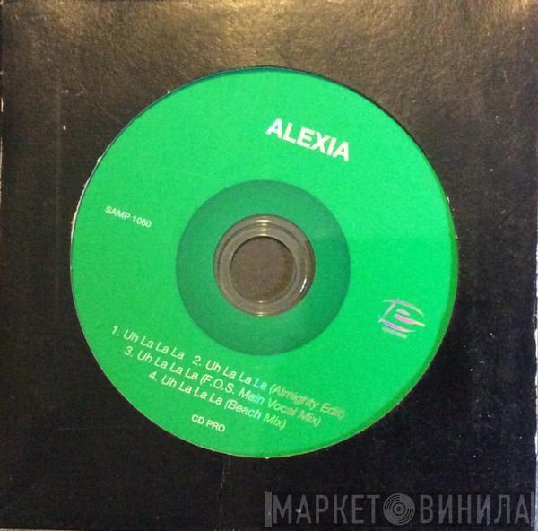  Alexia  - Uh La La La