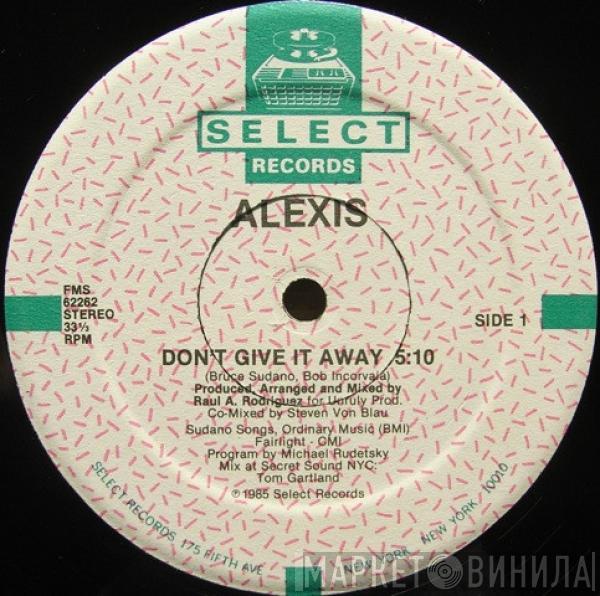 Alexis  - Don't Give It Away