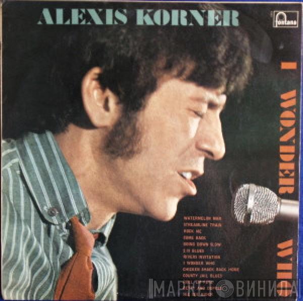 Alexis Korner - I Wonder Who ?