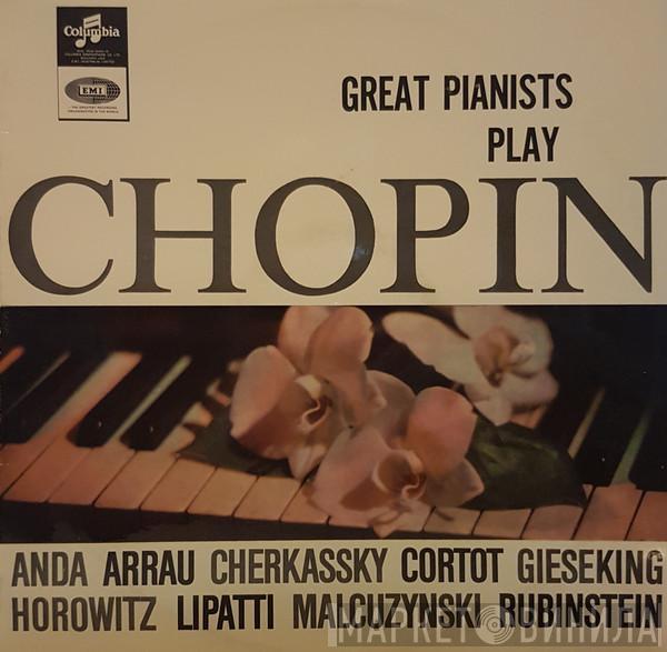 , Alfred Cortot , Arthur Rubinstein , Walter Gieseking , Claudio Arrau , Vladimir Horowitz , Shura Cherkassky , Witold Malcuzynsky , Dinu Lipatti  Géza Anda  - Great Pianists Play Chopin