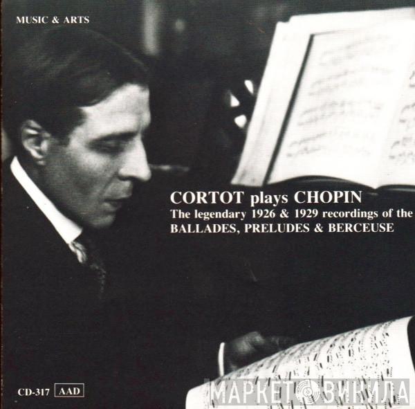 Alfred Cortot, Frédéric Chopin - The Legendary 1926 & 1929 Recordings Of The Ballades, Preludes & Berceuse