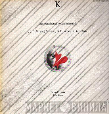 , Alfred Gross , Johann Jakob Froberger , Johann Sebastian Bach , Johann Caspar Ferdinand Fischer  Carl Philipp Emanuel Bach  - Stationen Deutscher Cembalomusik