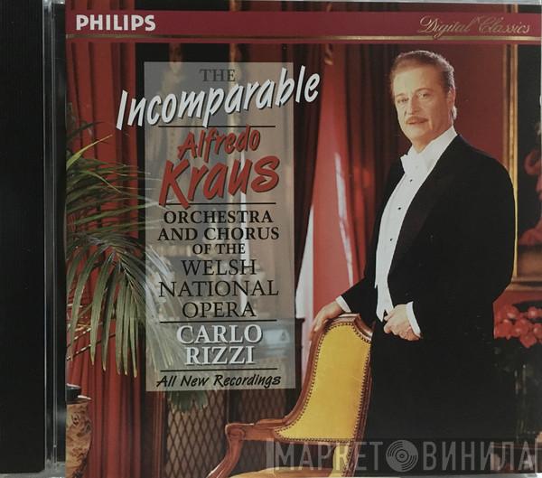 , Alfredo Kraus & The Welsh National Opera Orchestra , Welsh National Opera Chorus  Carlo Rizzi  - The Incomparable Alfredo Kraus