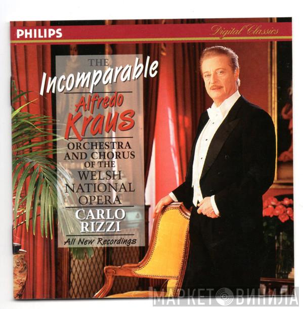 , Alfredo Kraus & The Welsh National Opera Orchestra , Welsh National Opera Chorus  Carlo Rizzi  - The Incomparable Alfredo Kraus