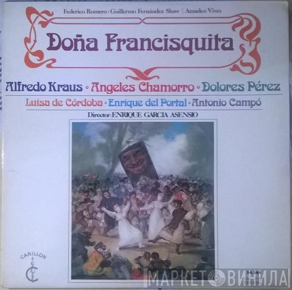 , Alfredo Kraus , Ángeles Chamorro , Dolores Perez , Luisa de Córdoba , Enrique Del Portal , Antonio Campó , Federico Romero , Guillermo Fernández-Shaw Director: Amadeo Vives  Enrique Garcia Asensio  - Doña Francisquita 