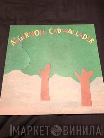 Algernon Cadwallader - Some Kind Of Cadwallader