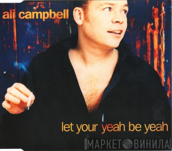Ali Campbell - Let Your Yeah Be Yeah
