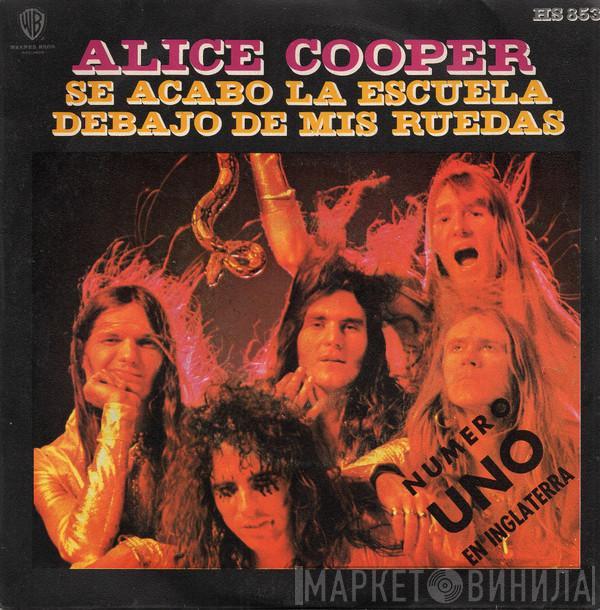  Alice Cooper  - Se Acabó La Escuela / Debajo De Mis Ruedas