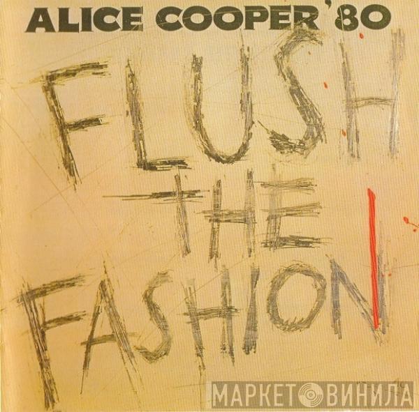 Alice Cooper  - Flush The Fashion