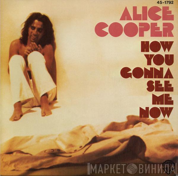  Alice Cooper   - How You Gonna See Me Now