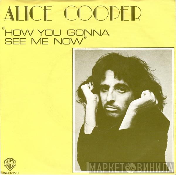  Alice Cooper   - How You Gonna See Me Now